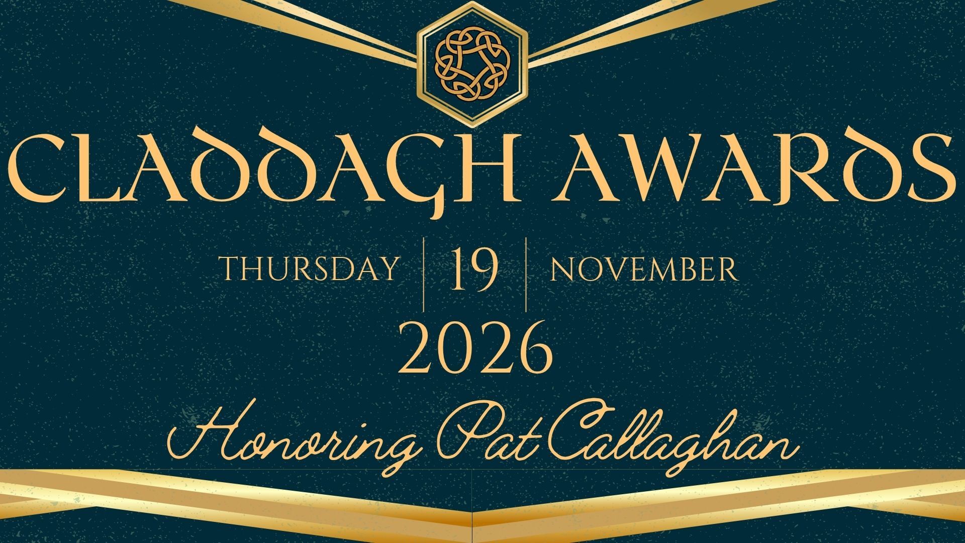 Claddagh Awards — November 19, 2026, honoring Pat Callaghan. View event details.